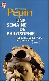 Une semaine de philosophie - Charles Pépin - J'ai Lu - Livre