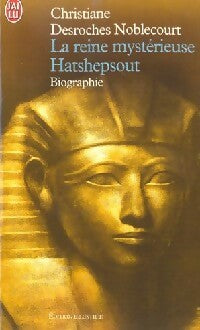 La reine mystérieuse : Hatshepsout - Christiane Desroches Noblecourt - J'ai Lu - Livre