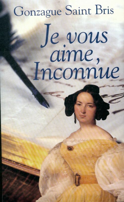 Je vous aime, inconnue - Gonzague Saint-Bris - Nil GF - Livre