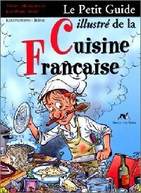 Le petit guide illustré de la Cuisine Française - Madeleine Festin ; Jean-Pierre Festin - Sirène BD - Livre