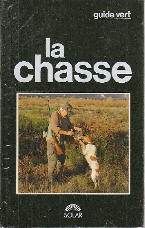 La chasse - Jean-Claude Chantelat -  Guide Vert - Livre