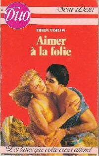 Aimer à la folie - Freda Vasilos - Duo, Série Désir - Livre