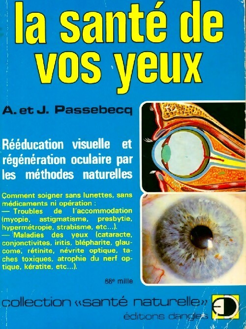 La santé de vos yeux - André Passebecq ; Jeanine Passebecq - Santé naturelle - Livre