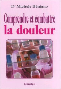Comprendre et combattre la douleur - Michèle Bénigno - Médicale et paramédicale - Livre