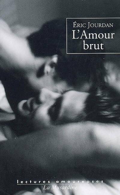 L'amour brut - Éric Jourdan - Lectures amoureuses de Jean-Jacques Pauvert - Livre