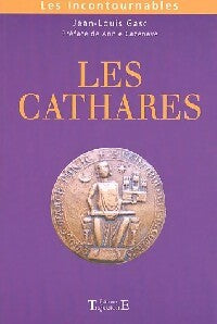 Les cathares - Jean-Louis Gasc -  Les incontournables - Livre