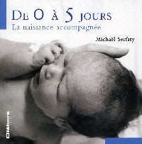 De 0 à 5 jours - Michaël Serfaty - Ellébore GF - Livre
