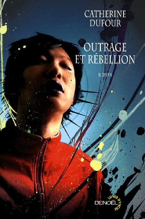 Outrage et rébellion - Catherine Dufour - Lunes d'encre - Livre