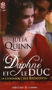 La chronique des Bridgerton Tome I : Daphné et le duc - Julia Quinn - J'ai Lu - Livre