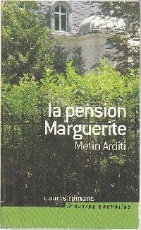 La pension Marguerite - Metin Arditi - Courts romans - Livre
