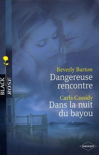 Dangereuse rencontre / Dans la nuit du bayou - Beverly Barton - Black Rose - Livre