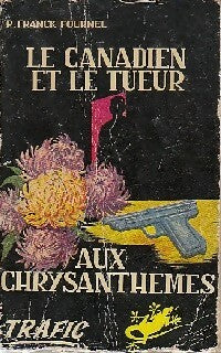 Le canadien et le tueur aux chrysanthèmes - P. Franck Fournel - Trafic - Livre