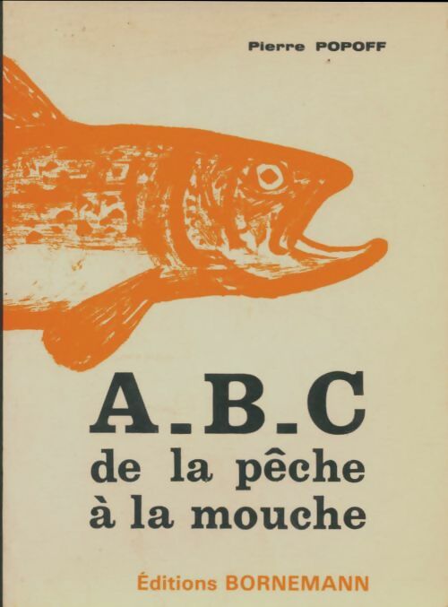 A.B.C. De la pêche à la mouche - P. Popoff - La pêche - Livre