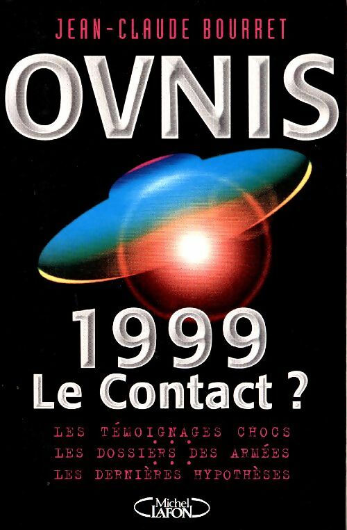 OVNIS. 1999 Le contact ? - Jean-Claude Bourret -  Michel Lafon GF - Livre