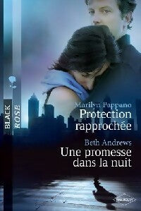 Protection rapprochée / Une promesse dans la nuit - Marilyn Pappano ; Beth Andrews - Black Rose - Livre