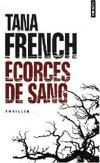 Ecorces de sang - Tana French - Points - Livre