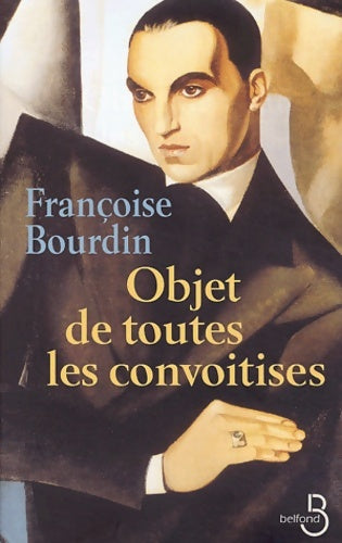 Objet de toutes les convoitises - Françoise Bourdin - Belfond GF - Livre