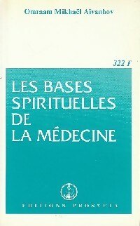 Les bases spirituelles de la médecine - Omraam Mikhaël Aïvanhov - Izvor - Livre