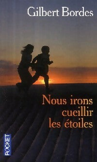 Nous irons cueillir les étoiles - Gilbert Bordes - Pocket - Livre