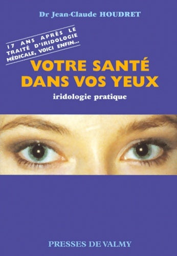 Votre santé dans vos yeux - Jean-Claude Houdret - Presses de Valmy GF - Livre