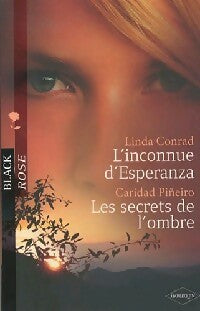 L'inconnue d'Esperanza / Les secrets de l'ombre - Linda Conrad ; Caridad Piñero - Black Rose - Livre