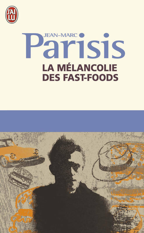 La mélancolie des fast foods - Jean-Marc Parisis - J'ai Lu - Livre