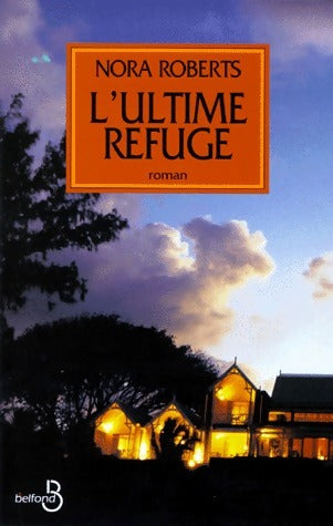 L'ultime refuge - Nora Roberts - Belfond GF - Livre