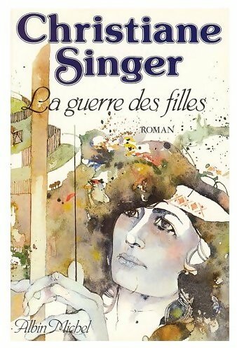 La guerre des filles - Christiane Singer - Albin Michel GF - Livre