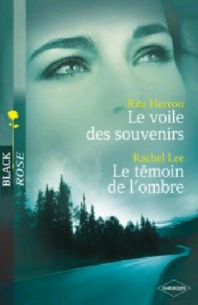 Le voile des souvenirs / Le témoin de l'ombre - Rachel Lee ; Rita Herron - Black Rose - Livre