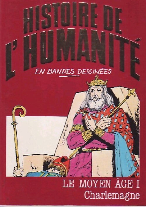 Le Moyen Age Tome I : Charlemagne - Alberto Cabado -  Histoire de l'humanité - Livre