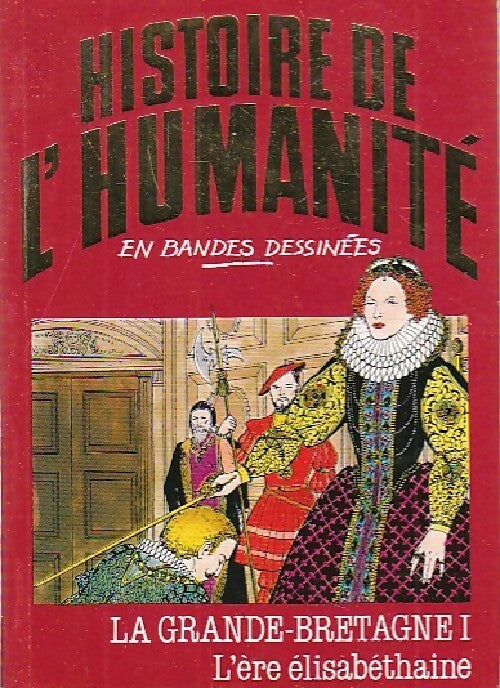 La Grande-Bretagne Tome I : L'ère élisabéthaine - Alberto Cabado - Histoire de l'humanité - Livre