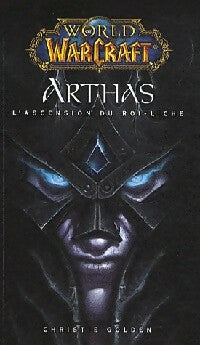 Arthas, l'ascension du roi Liche - Christie Golden - World of Warcaft - Livre