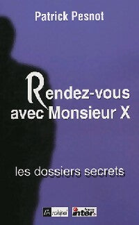 Rendez-vous avec Monsieur X - Patrick Pesnot - L'archipel GF - Livre