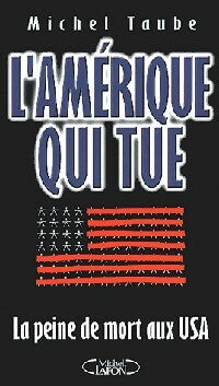L'amérique qui tue - Michel Taube - Michel Lafon GF - Livre