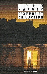 D'ombre et de lumière - John Harvey - Noir - Livre