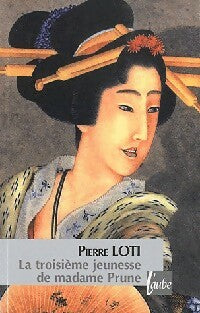 La troisième jeunesse de Madame Prune - Pierre Loti - L'Aube Poche - Livre