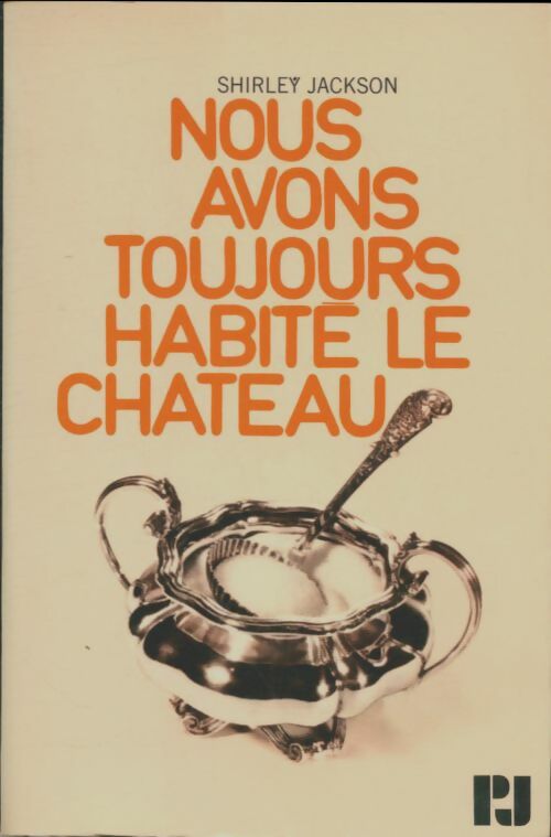 Nous avons toujours habité le Château - Shirley Jackson - P.J. - Livre