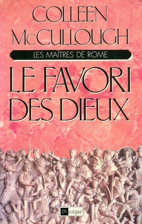 Les maîtres de Rome Tome III : Le favori des dieux - Colleen McCullough - L'archipel GF - Livre