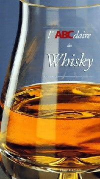 L'abcdaire du Whisky - Thierry Bénitah - L'ABCdaire - Livre