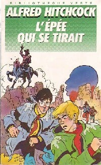 L'épée qui se tirait - Alfred Hitchcock - Bibliothèque verte (4ème série) - Livre