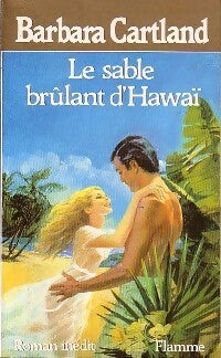 Le sable brûlant d'Hawaï - Barbara Cartland - Flamme - Livre