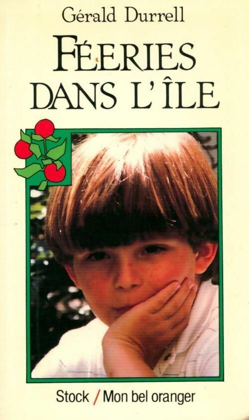 Féeries dans l'île - Gerald M. Durrell - Mon bel oranger - Livre