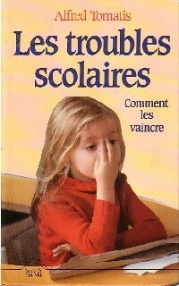 Les troubles scolaires - Dr Alfred Tomatis - Succès du livre - Livre