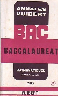 Annales du BAC 1980 : Mathématiques Séries A,B,D,D' - X - Annales Vuibert - Livre