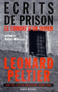 éCrits de prison. Le combat d'un indien - Leonard Peltier - Albin Michel GF - Livre