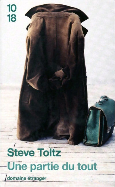 Une partie du tout - Steve Toltz - 10-18 - Livre