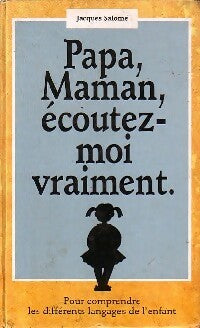 Papa, maman, écoutez-moi vraiment - Jacques Salomé - France Loisirs GF - Livre