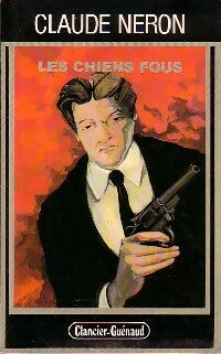 Les chiens fous - Claude Néron - Facettes du roman policier - Livre
