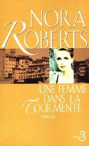 Une femme dans la tourmente - Nora Roberts - Belfond GF - Livre