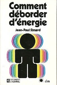 Comment déborder d'énergie - Jean-Paul Simard -  L'homme GF - Livre